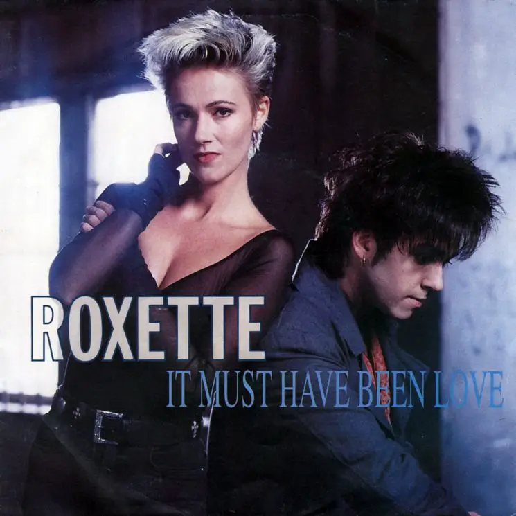 It Must Have Been Love by Roxette