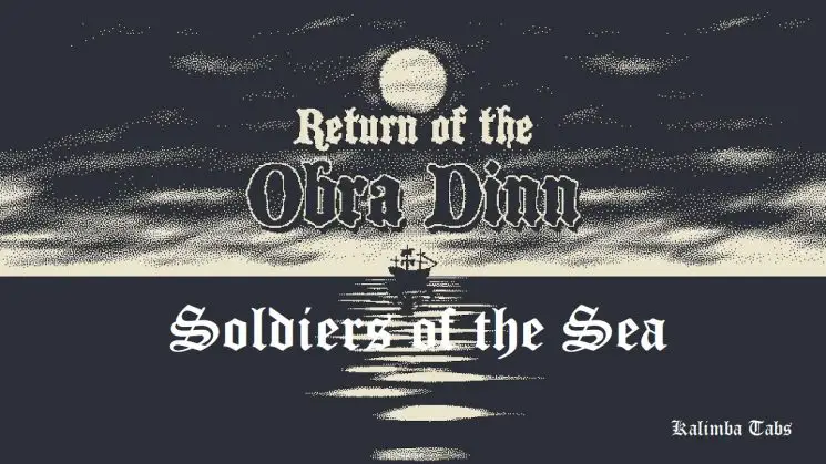 Return of The Obra Dinn – Soldiers of the Sea Kalimba Tabs