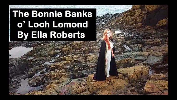 The Bonnie Banks o’ Loch Lomond By Ella Roberts