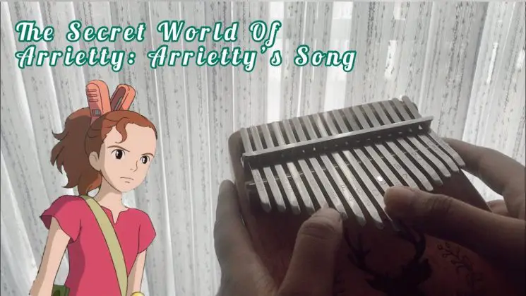 The Secret World Of Arrietty- Arrietty’s Song (Studio Ghibli) Kalimba Tabs