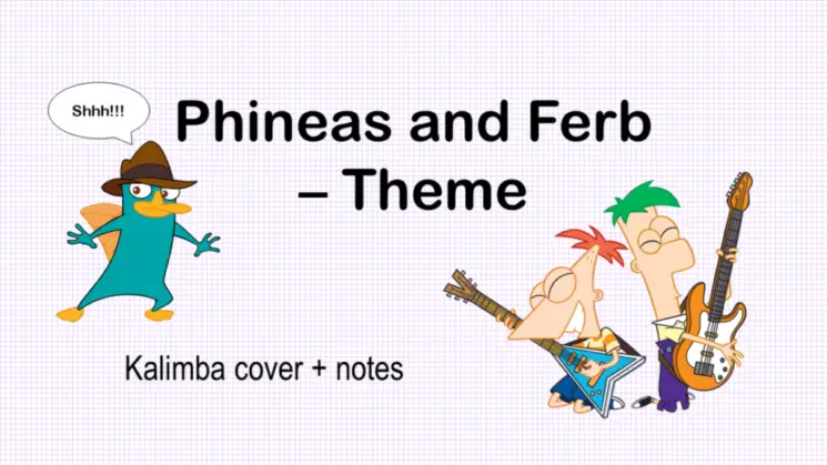 Phineas & Ferb Theme By Disney Kalimba Tabs