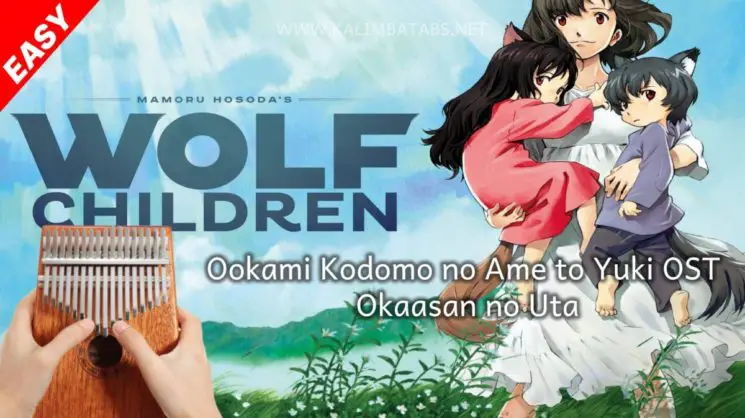 Okaasan no Uta (Mother’s Song) – Wolf Children: Ame and Yuki OST By Ann Sally Kalimba Tabs