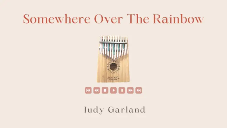 Somewhere Over The Rainbow (The Wizard of Oz) By Judy Garlan Kalimba Tabs