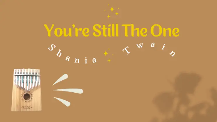 You’re Still The One By Shania Twain Kalimba Tabs