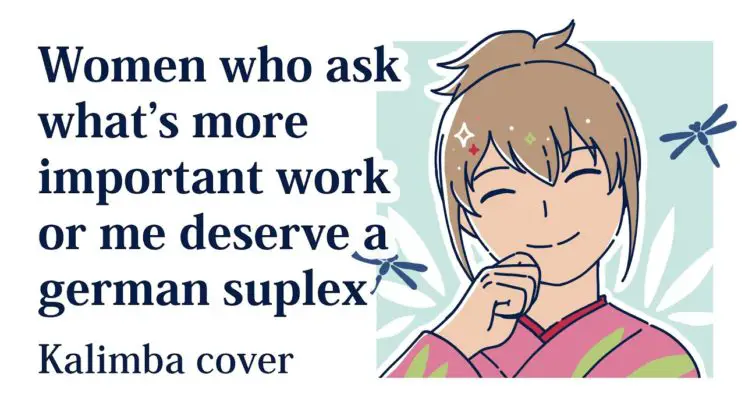 Women Who Ask What’s More Important Work Or Me Deserve A German Suplex By Gintama OST 3 Kalimba Tabs