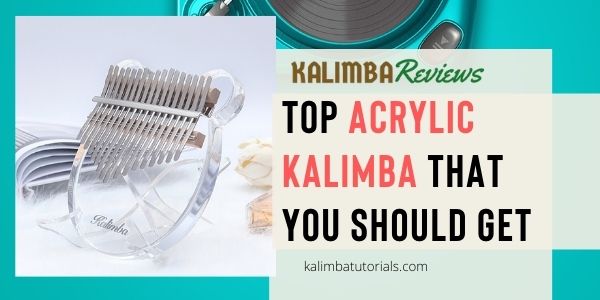 Best Acrylic Kalimba Reviews That You Should Get