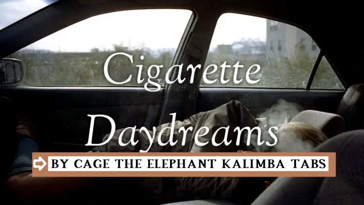 Cigarette Daydreams By Cage The Elephant Kalimba Tabs