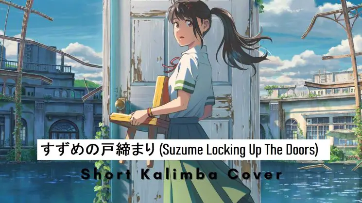 すずめの戸締まり (Suzume Locking Up The Doors) OST By Makoto Shinkai Kalimba Tabs
