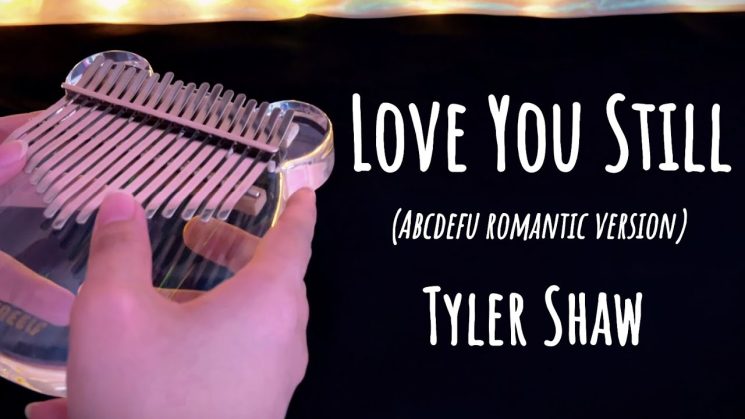 Love You Still (ABCDEFU Romantic Version) By Tyler Shaw Kalimba Tabs