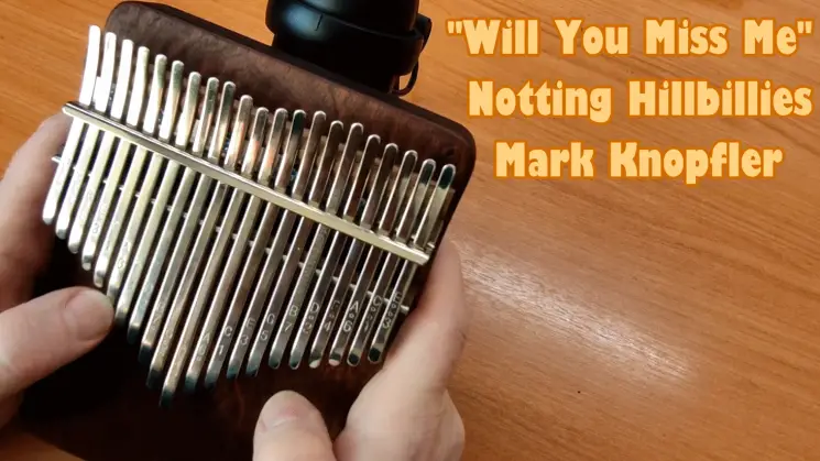 Will You Miss Me By The Notting Hillbillies & Mark Knopfler (21 Key) Kalimba Tabs